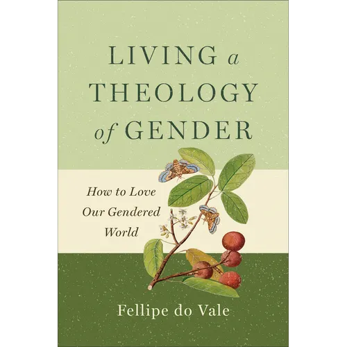 Living a Theology of Gender: How to Love Our Gendered World