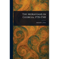 The Moravians in Georgia, 1735-1740