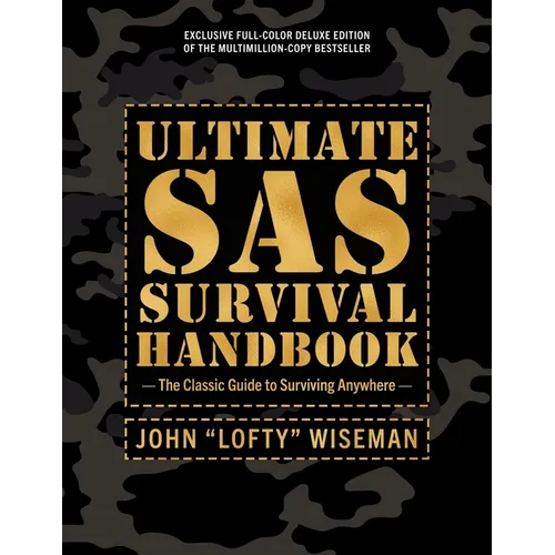 Ultimate SAS Survival Handbook Deluxe Edition: The Classic Guide to Surviving Anywhere