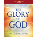 The Glory of God: Experience a Supernatural Encounter with His Presence