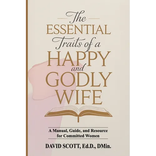 The Essential Traits of a Happy and Godly Wife
