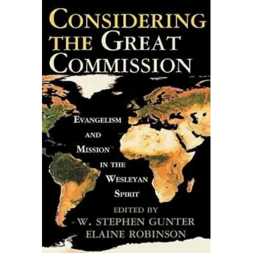 Considering the Great Commission: Evangelism and Mission in the Wesleyan Spirit
