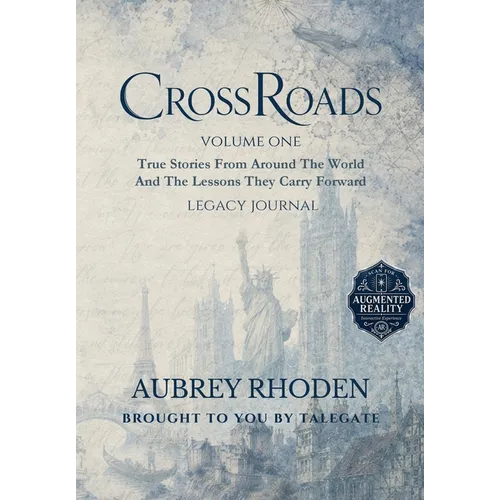 CrossRoads: True Stories From Around The World And The Lessons They Carry Forward-Legacy Journal