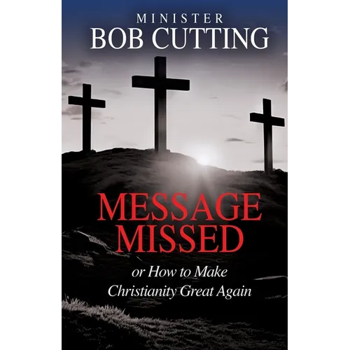 Message Missed: or How to Make Christianity Great Again