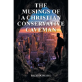 The Musings of a Christian Conservative Caveman