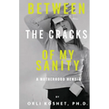 Between the Cracks of My Sanity