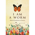 I Am A Worm: Biblical Symbolism of Insects