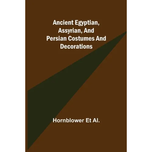 Ancient Egyptian, Assyrian, and Persian costumes and decorations