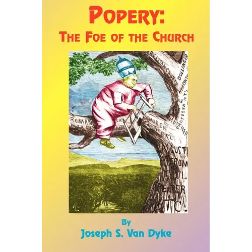 Popery: The Foe of the Church and of the Republic