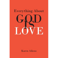Everything About GOD IS LOVE