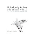Notoriously Active--God in His World: Lenten Readings from William Stringfellow