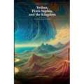 Yeshua, Pistis Sophia and the Kingdom