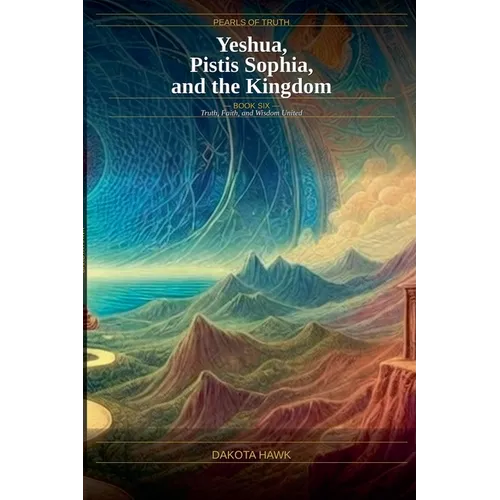 Yeshua, Pistis Sophia and the Kingdom