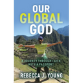 Our Global God: A Journey Through Faith with a Passport
