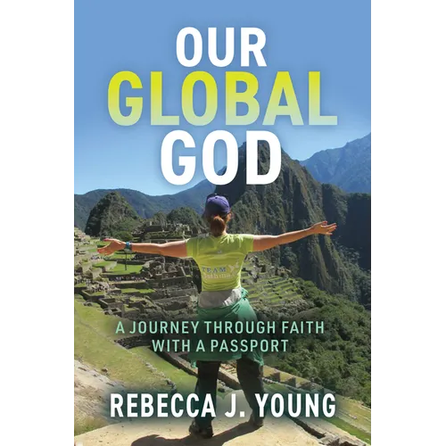 Our Global God: A Journey Through Faith with a Passport