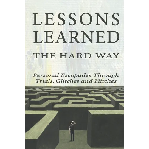 Lessons Learned the Hard Way