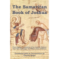 The Samaritan Book of Joshua: First English Translation of an Ancient Hebrew Text that Challenges the Bible's View of History