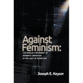 Against Feminism: The Worldly Movement of Women's Liberation in the Light of Scripture