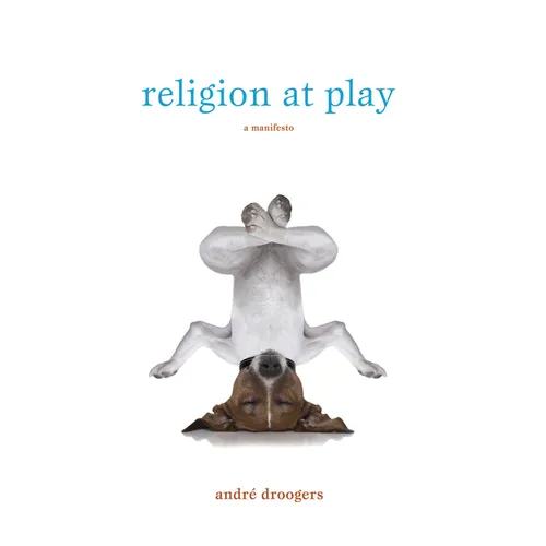 Religion at Play: A Manifesto