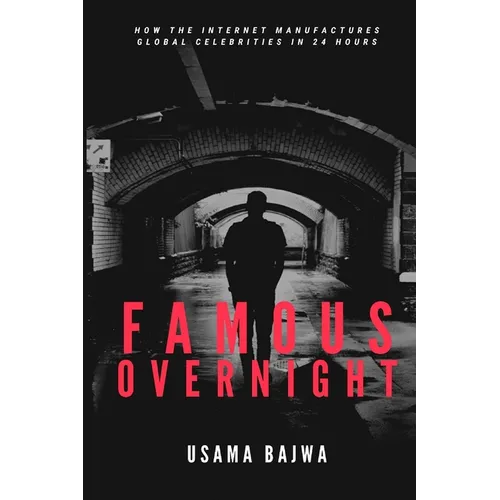 Famous Overnight: How the Internet Manufactures Global Celebrities in 24 Hours