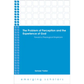 Problem of Perception and the Experience of God Toward a Theological Empiricism