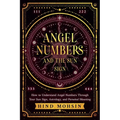 Angel Numbers and the Sun Sign: How to Understand Angel Numbers Through Your Sun Sign, Astrology, and Personal Meaning