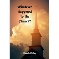 Whatever Happened to the Church