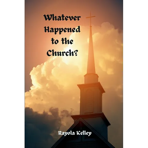 Whatever Happened to the Church