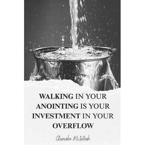 Walking in your Anointing is your Investment in your Overflow
