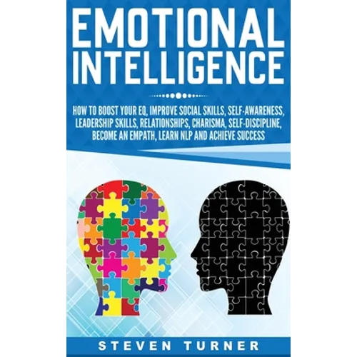 Emotional Intelligence: How to Boost Your EQ, Improve Social Skills, Self-Awareness, Leadership Skills, Relationships, Charisma, Self-Discipline, Beco