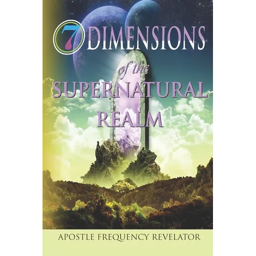 7 Dimensions of the Supernatural Realm
