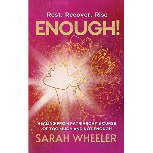 Enough! Healing from Patriarchy's Curse of Too Much and Not Enough