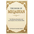 The Book of Meqabyan: The Ethiopian Maccabees and Lost Scripture of the Orthodox Bible