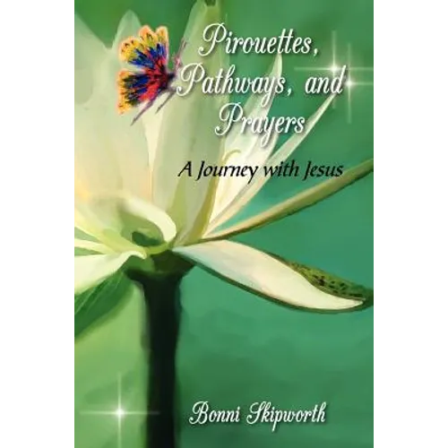 Pirouettes, Pathways, and Prayers