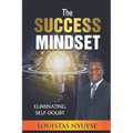 The Success Mindset: Eliminating Self-Doubt