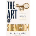 The Art of Submission: The Great Secret of Marriage