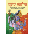 Epic Katha: Stories from the Vedas, Puranas, Upanishads, Ramayana, Mahabharata and Folklore