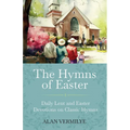 The Hymns of Easter: Daily Lent and Easter Devotions on Classic Hymns (40 Daily Devotions for Lent and Easter) (The Devotional Hymn Series)