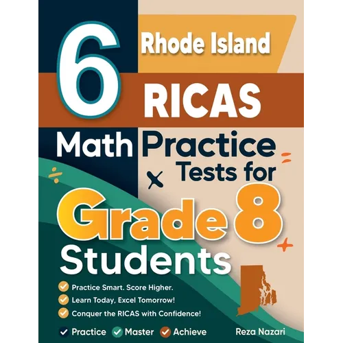 6 Rhode Island RICAS Math Practice Tests for Grade 8 Students: A Complete Guide to Building Math Mastery and Excelling on the Rhode Island RICAS Test