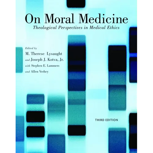 On Moral Medicine: Theological Perspectives on Medical Ethics