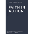 Faith In Action: 52 Weeks of Drawing Closer to God