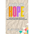 Leveraging HOPE: Your Path to Purpose BEGINS with Honest Observation and Practical Execution