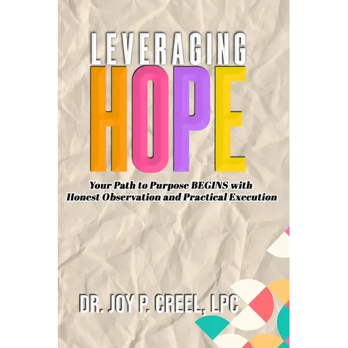 Leveraging HOPE: Your Path to Purpose BEGINS with Honest Observation and Practical Execution