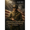 Little Known and Forgotten Stories From World War II