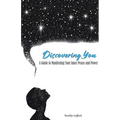 Discovering You: A Guide to Manifesting Your Inner Peace and Power