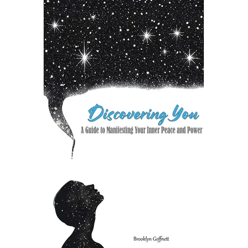 Discovering You: A Guide to Manifesting Your Inner Peace and Power