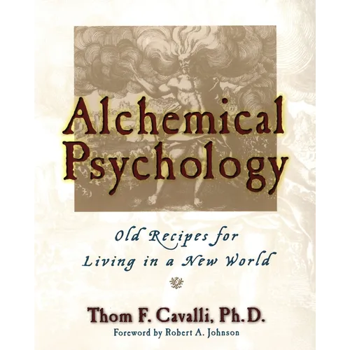 Alchemical Psychology: Old Recipes for Living in a New World
