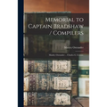 Memorial to Captain Bradshaw / Compilers: Manley Ostrander ... Charles G. Crouse.