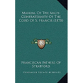 Manual Of The Arch-Confraternity Of The Cord Of S. Francis (1878)