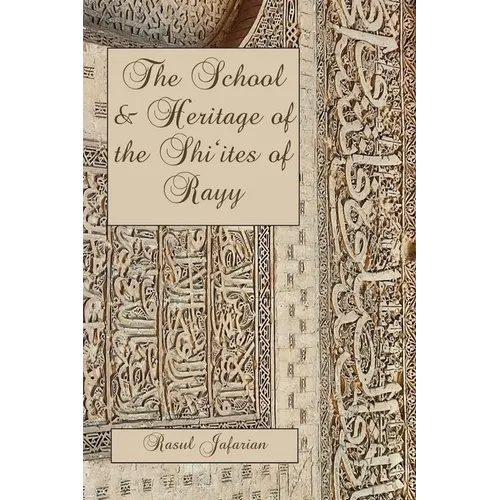 The School and Heritage of the Shiʿites of Rayy